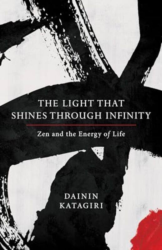 

The Light That Shines through Infinity by Dainin KatagiriAndrea Martin-Paperback