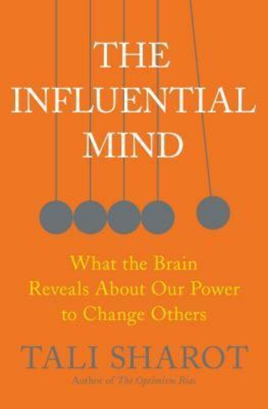 

The Influential Mind: What the Brain Reveals about Our Power to Change Others.Hardcover,By :Sharot, Tali