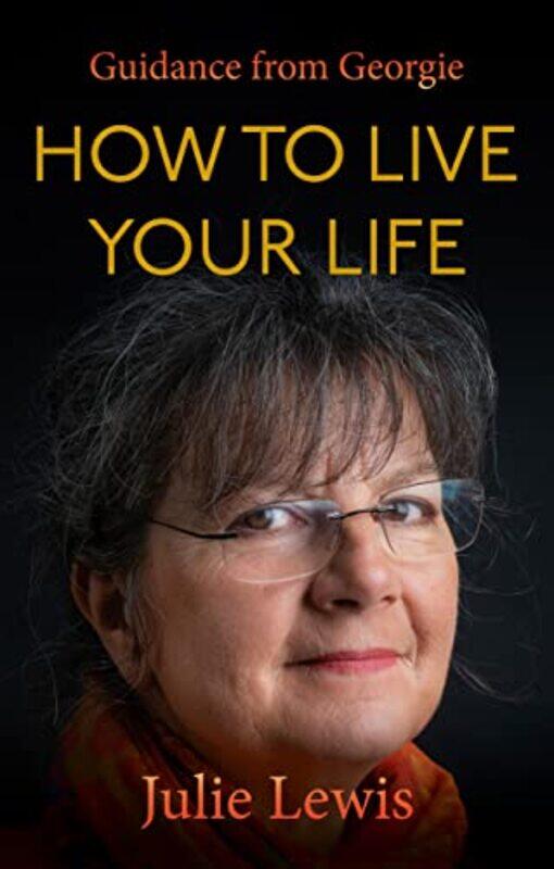 

How To Live Your Life by GeorgieJulie Lewis-Paperback