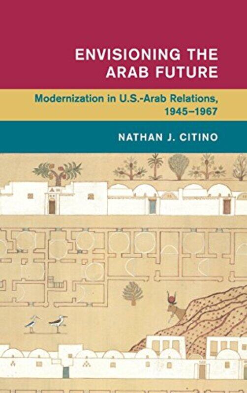 

Envisioning the Arab Future by Nathan J Rice University, Houston Citino-Hardcover