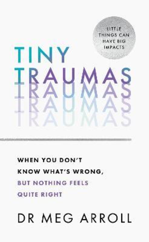Tiny Traumas,Paperback, By:Dr Meg Arroll