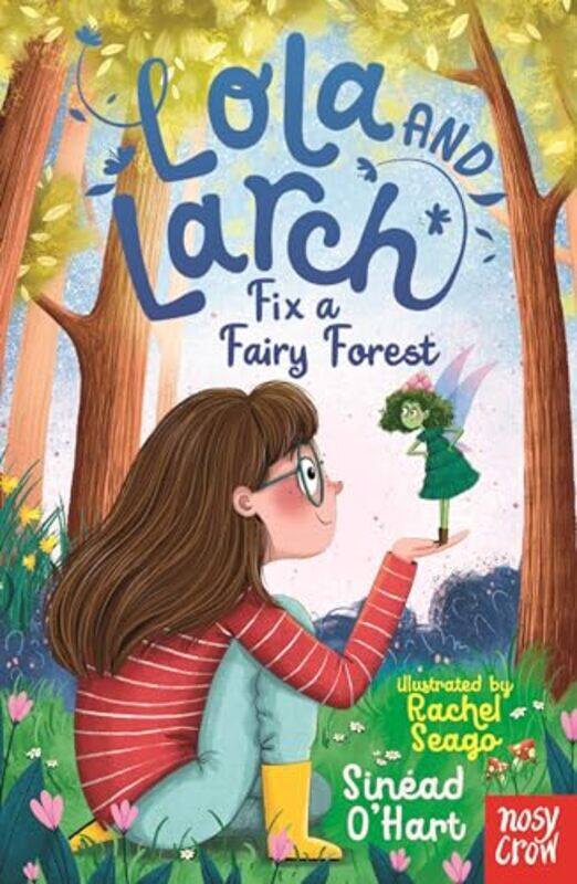 

Lola and Larch Fix a Fairy Forest by Sinead OHartRachel Seago-Paperback