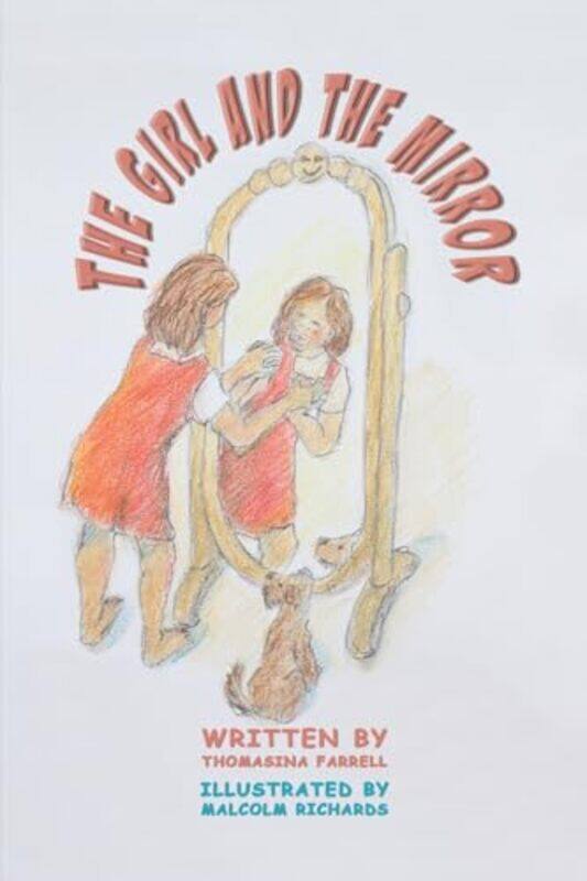 

The Girl and the Mirror by Thomasina FarrellMalcolm Richards-Paperback