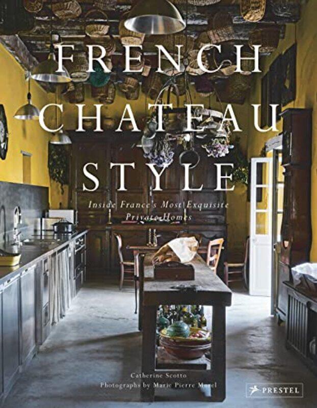 

French Chateau Style by Julia DonaldsonClare Kirtley-Hardcover