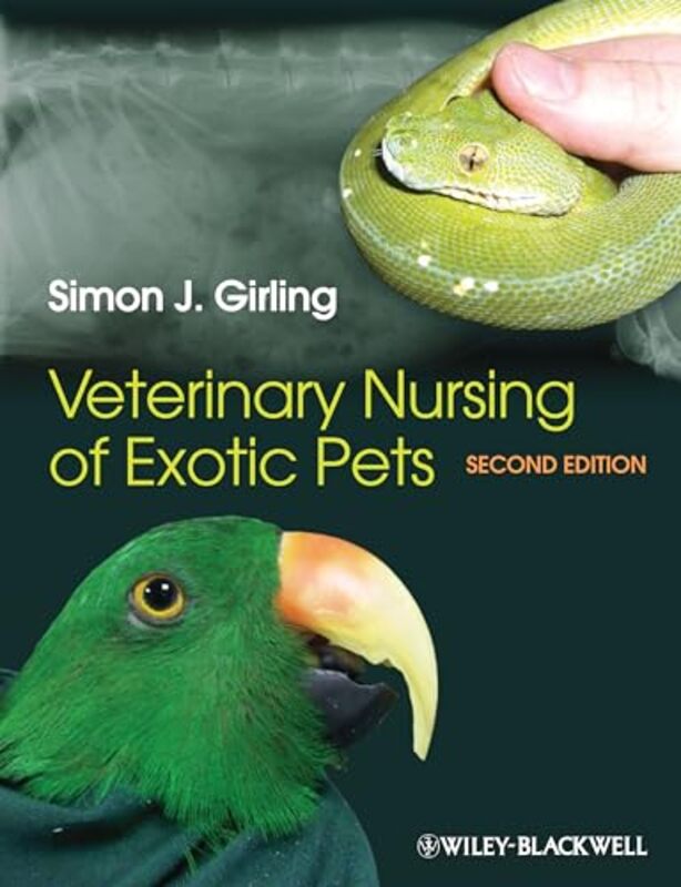 Veterinary Nursing of Exotic Pets by Girling, Simon J. (Director at Girling and Fraser Ltd & Head of Veterinary Services to the Royal Zoo Paperback