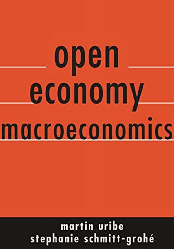 

Open Economy Macroeconomics by Martin UribeStephanie Schmitt-Grohe-Hardcover