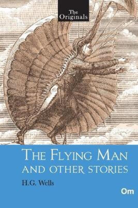 The Originals The Flying Man and other Stories,Paperback,ByH.G. Wells