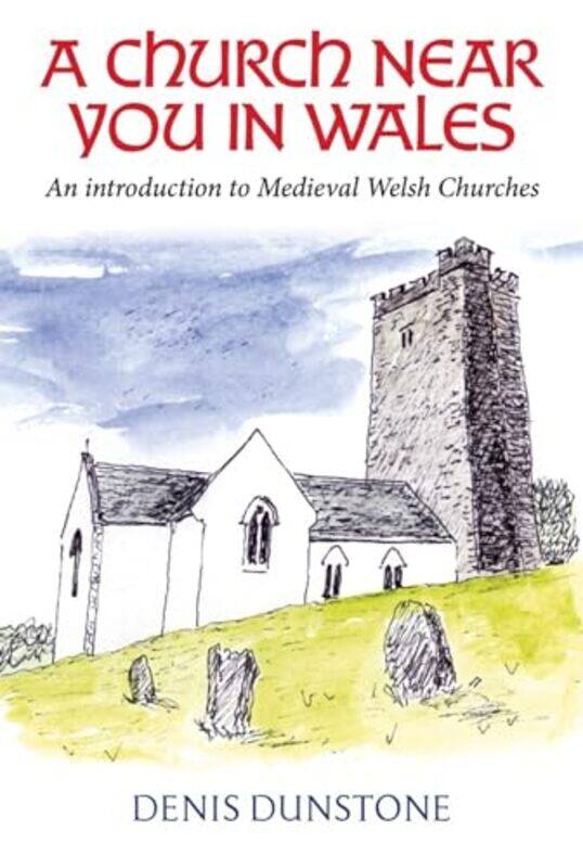 

A Church Near You in Wales by Denis Dunstone-Hardcover