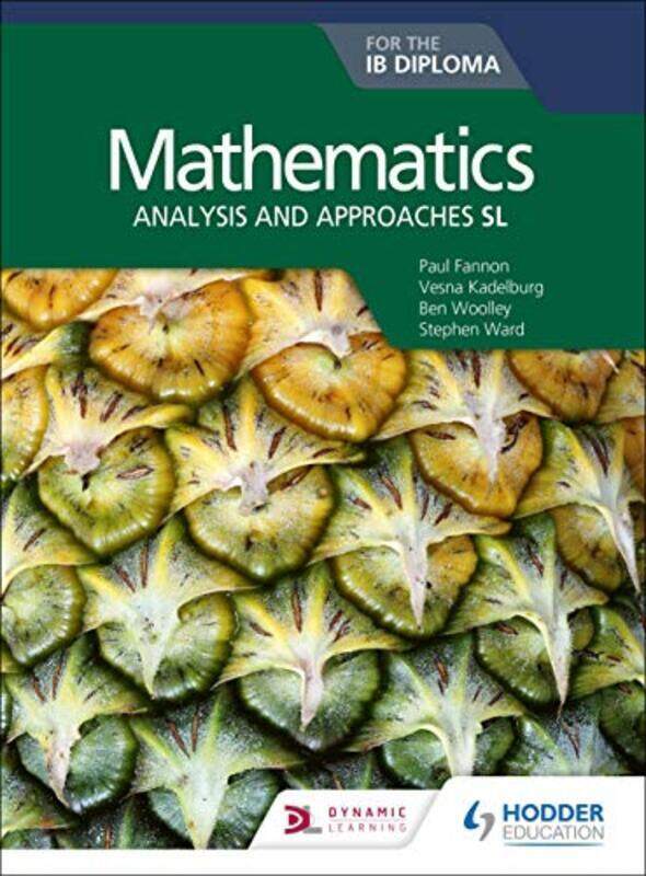 

Mathematics for the IB Diploma: Analysis and approaches SL: Analysis and approaches SL Paperback by Fannon, Paul - Ward, Stephen - Woolley, Ben - Kade