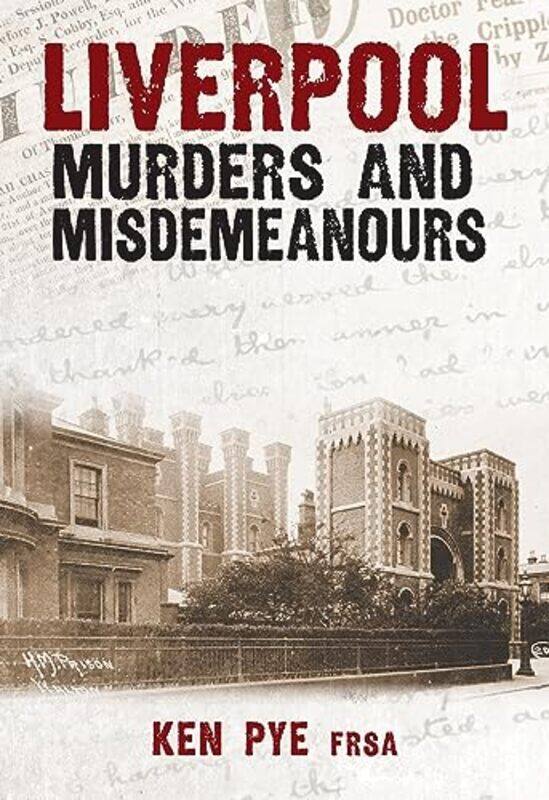 

Liverpool Murders And Misdemeanours by Ken Pye-Paperback