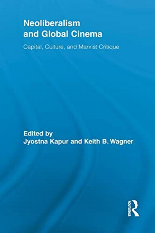 

Neoliberalism and Global Cinema by Jyotsna KapurKeith Wagner-Paperback