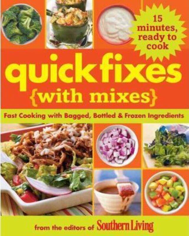 

Quick Fixes with Mixes: Fast Favorites Using Bagged, Boxed, and Bottled Ingredients (Southern Living.paperback,By :Editors of Southern Living Magazine