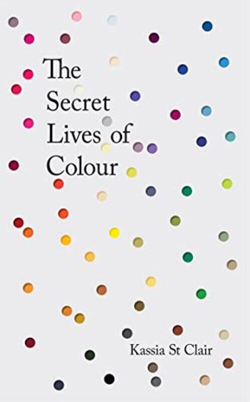 

The Secret Lives of Colour by Kassia St Clair-Hardcover