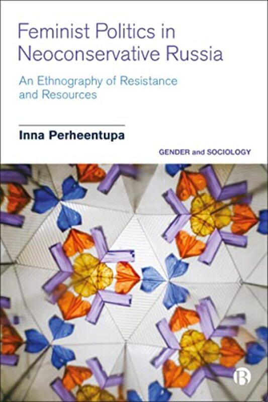 

Feminist Politics In Neoconservative Russia by Inna (University of Turku) Perheentupa-Hardcover