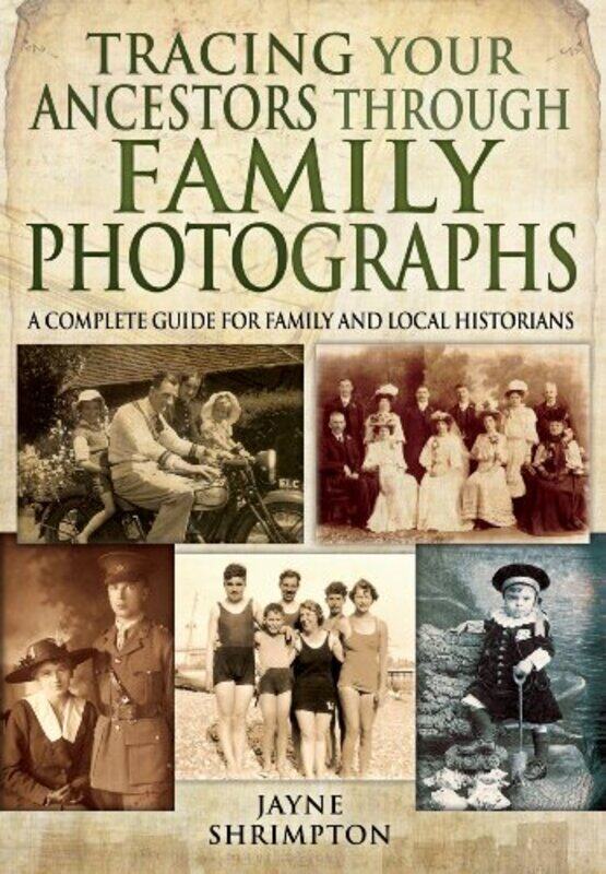 

Tracing Your Ancestors Through Family Photographs A Complete Guide for Family and Local Historians by Guy Julier-Paperback