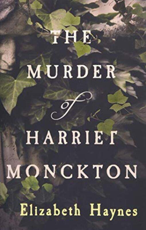 

The Murder of Harriet Monckton by Elizabeth Haynes-Hardcover