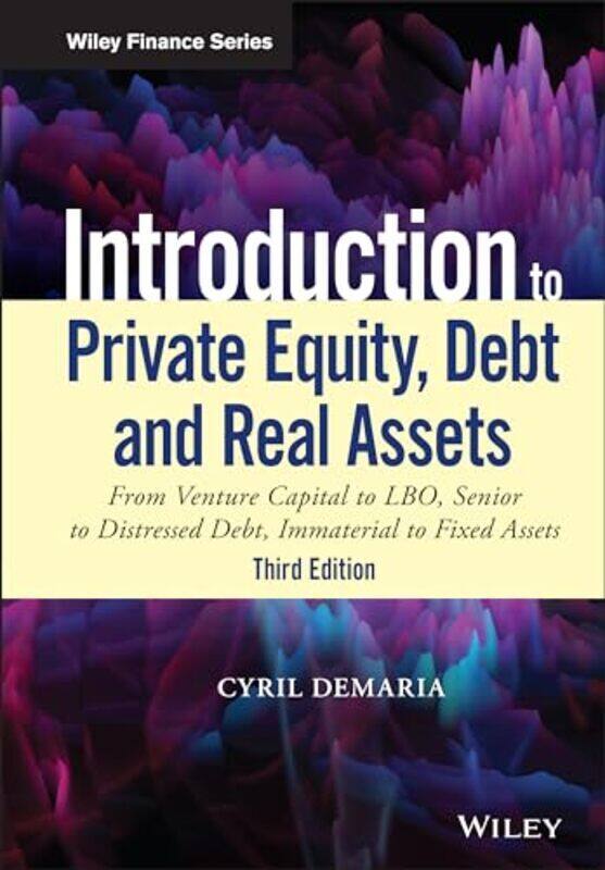 

Introduction to Private Equity Debt and Real Assets From Venture Capital to LBO Senior to Distres by Demaria, Cyril Hardcover