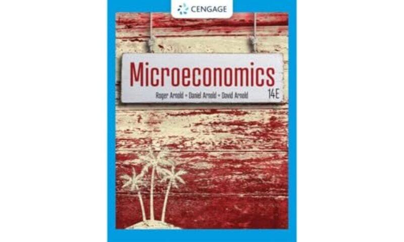 

Microeconomics by Roger A (California State University, San Marcos) ArnoldDaniel (Univeristy of California - Berkley) ArnoldDavid (University of Calif