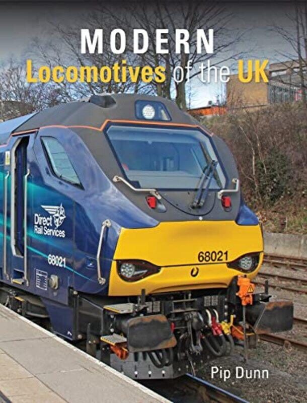 

Modern Locomotives of the UK by Pip Author Dunn-Hardcover