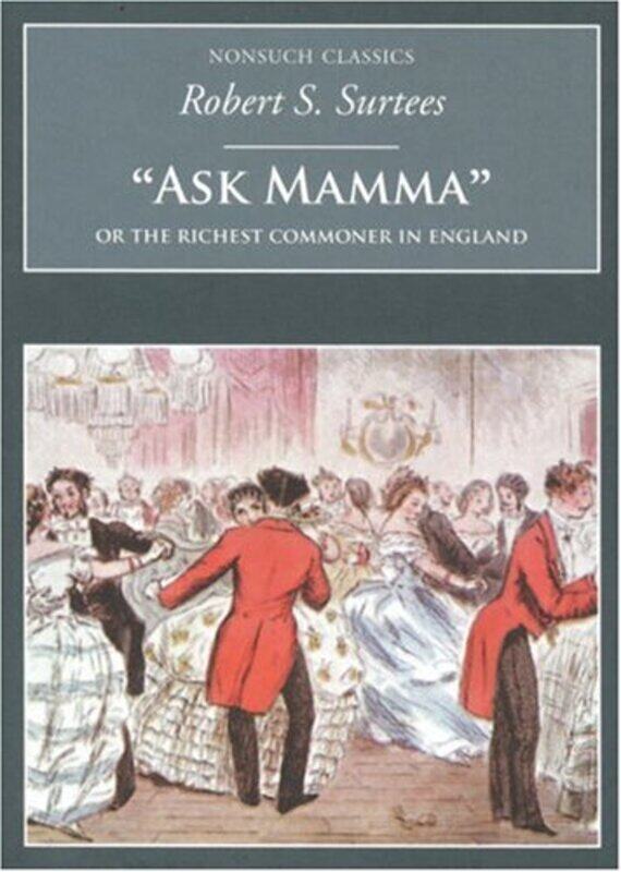 

Ask Mamma Or the Richest Commoner in England by Robert S Surtees-Paperback