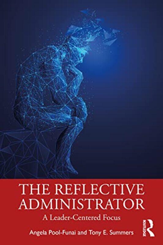 

The Reflective Administrator by Angela Fort Hays State University, USA Pool-FunaiTony Summers-Paperback