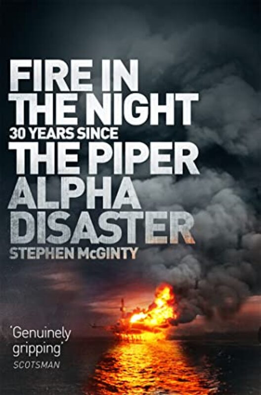 Fire In The Night The Piper Alpha Disaster By McGinty, Stephen Paperback