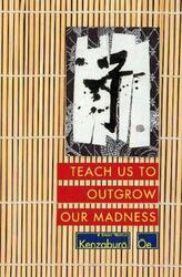 Teach Us to Outgrow Our Madness,Paperback,ByOe, Kenzaburo