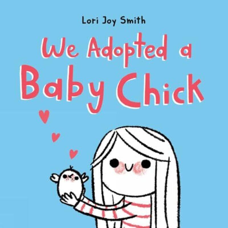 

We Adopted a Baby Chick by Lori Joy Smith-Hardcover