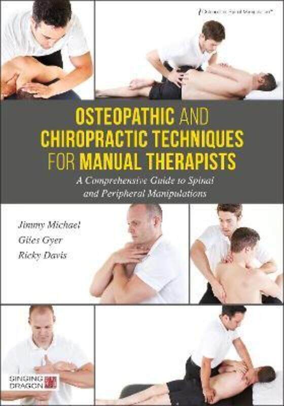 

Osteopathic and Chiropractic Techniques for Manual Therapists: A Comprehensive Guide to Spinal and P.Hardcover,By :Gyer, Giles - Michael, Jimmy - Davi