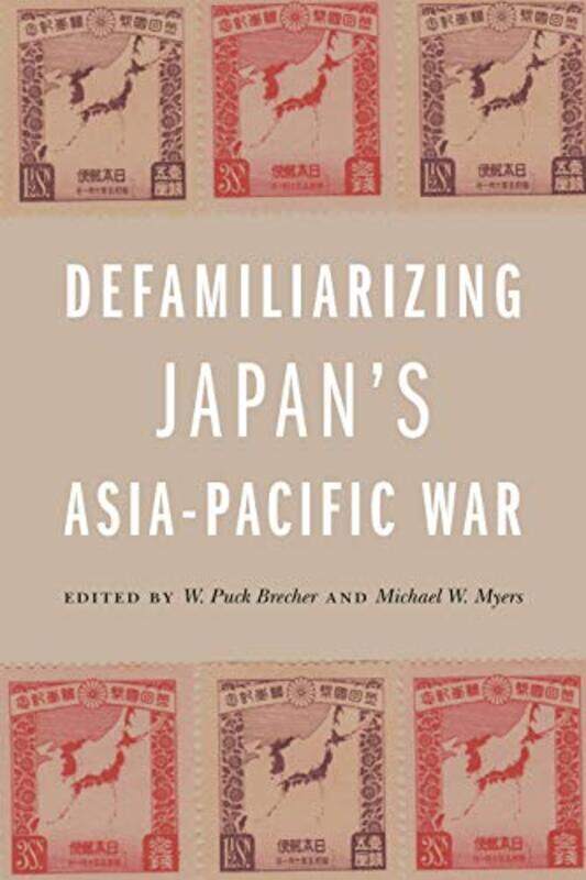 

Defamiliarizing Japan’S Asiapacific War By A. Carly Buxtonannik...Paperback