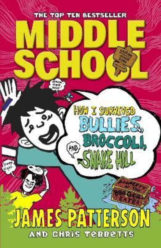 

Middle School: How I Survived Bullies, Broccoli, and Snake Hill: (Middle School 4).paperback,By :James Patterson