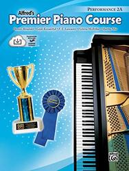 Alfreds Premier Piano Course Performance 2A,Paperback by Alexander, Dennis, Btech PhD Mrcpath Cbiol Fibiol Dsc (Virology Department Central Veterinary Labora