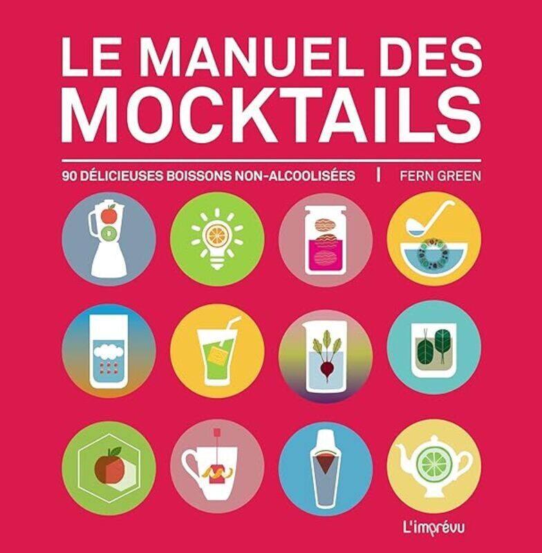 

Le Manuel Des Mocktails 90 D Licieuses Boissons Nonalcoolis Es by Fern Green Paperback