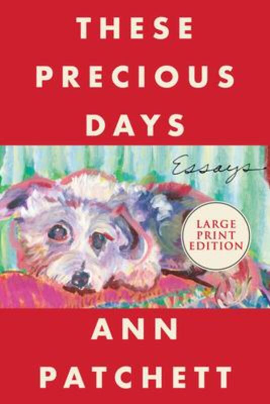 These Precious Days: Essays.paperback,By :Patchett, Ann