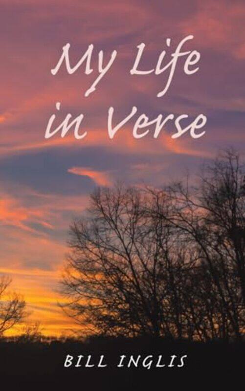 

My Life In Verse by Bill Inglis-Paperback