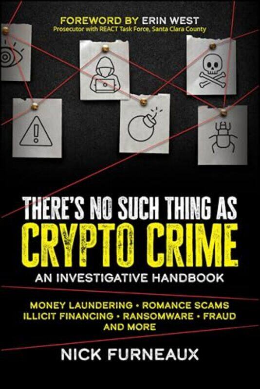 

Theres No Such Thing As Crypto Crime An Investigators Guide By Furneaux, Nick -Paperback