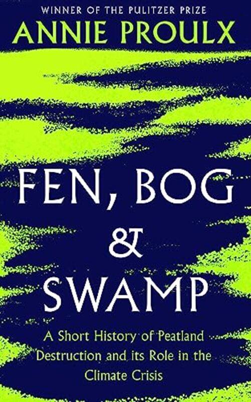 

Fen Bog and Swamp by Annie Proulx-Hardcover