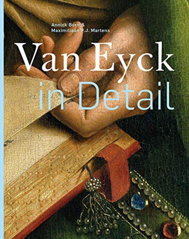 

Van Eyck in Detail by Annick BornMaximiliaan P J Martens-Hardcover