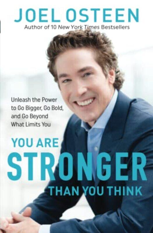 

You Are Stronger than You Think: Unleash the Power to Go Bigger, Go Bold, and Go Beyond What Limits , Paperback by Osteen, Joel