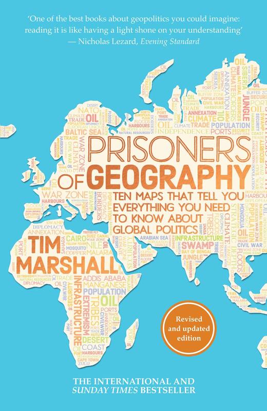 Prisoners of Geography: Ten Maps That Tell You Everything You Need to Know About Global Politics, Paperback Book, By: Tim Marshall