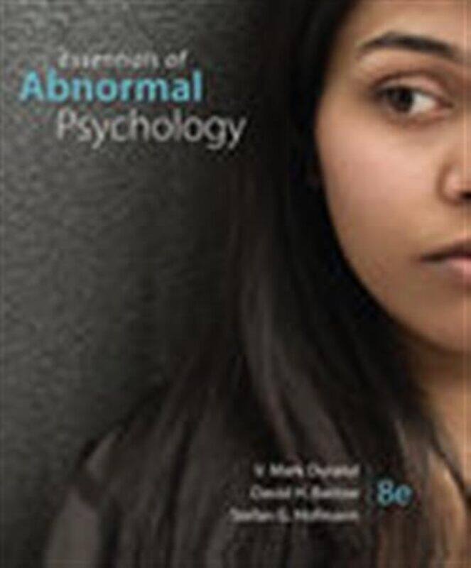 

Essentials of Abnormal Psychology by V University of South Florida, St Petersburg DurandStefan Boston University HofmannDavid Boston University Barlow