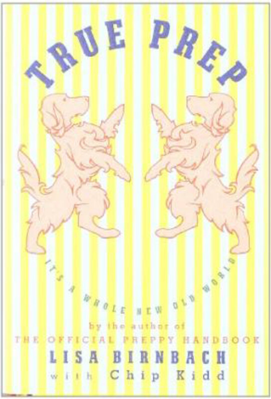 

True Prep: It's a Whole New Old World, Hardcover Book, By: Lisa Birnbach