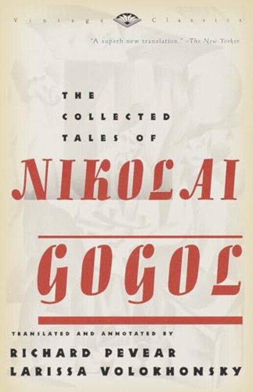 

The Collected Tales Of Nikolai Gogol by Gogol, Nikolai - Pevear, Richard - Volokhonsky, Larissa - Paperback