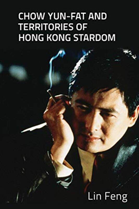 

Chow YunFat and Territories of Hong Kong Stardom by P Sean University of Helsinki Finland Morris-Paperback