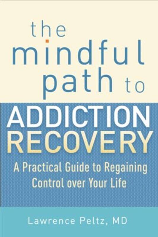 

The Mindful Path to Addiction Recovery by Robert Hart-Paperback