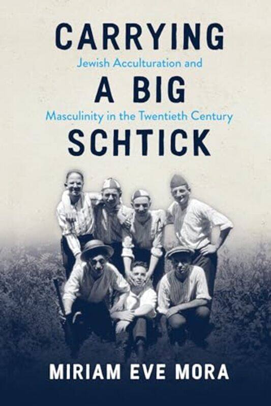 

Carrying A Big Schtick by Miriam Eve Mora-Paperback