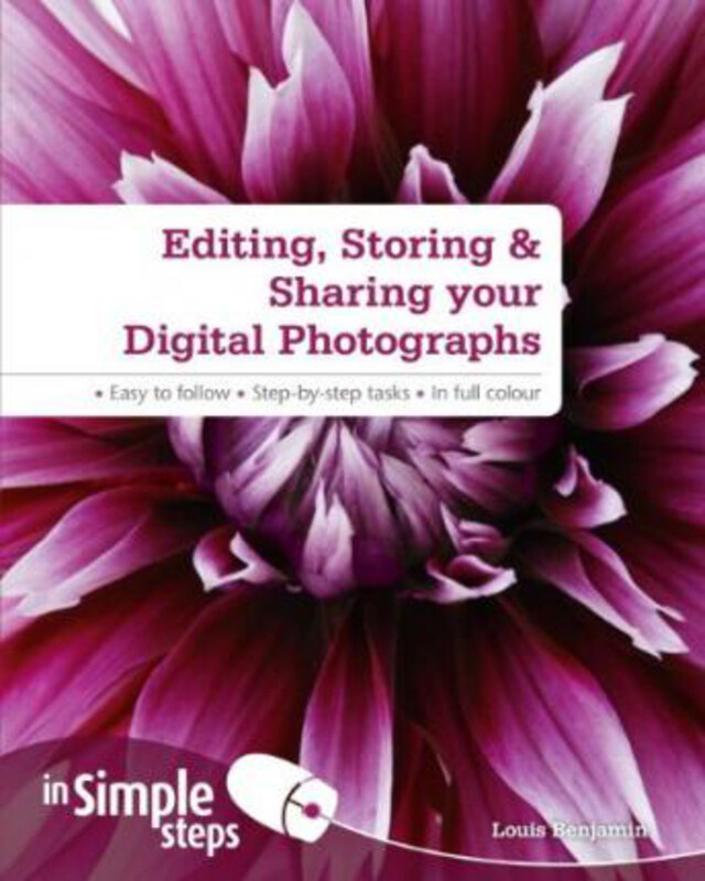 

Editing, Storing & Sharing your Digital Photos In Simple Steps, Paperback Book, By: Louis Benjamin