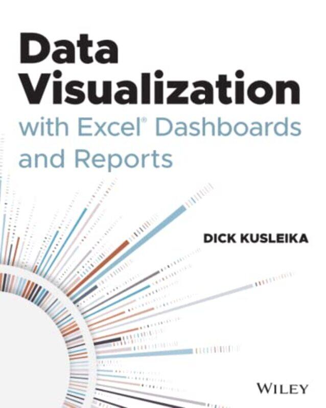 

Data Visualization with Excel Dashboards and Reports,Paperback,by:Kusleika, Dick