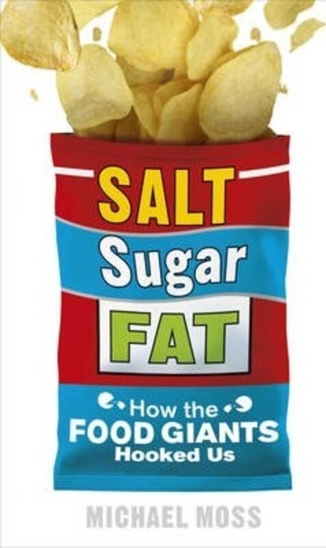 

Salt, Sugar, Fat: How the Food Giants Hooked Us.paperback,By :Michael Moss