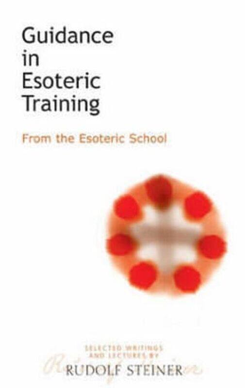 

Guidance in Esoteric Training by Rudolf Steiner-Paperback